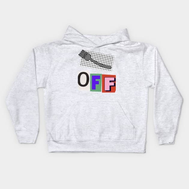 Fork Off Kids Hoodie by WearablePSA